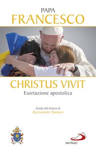 Christus vivit: Esortazione Apostolica Postsinodale ai giovani e a tutto il Popolo di Dio. Papa Francesco (Jorge Mario Bergoglio) | Libro | Itacalibri