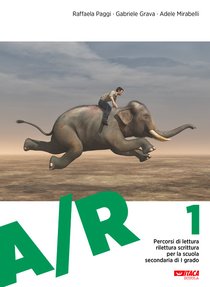 A/R 1: Percorsi di lettura rilettura scrittura per la scuola secondaria di I grado. Adele Mirabelli, Gabriele Grava, Raffaela Paggi | Libro | Itacalibri