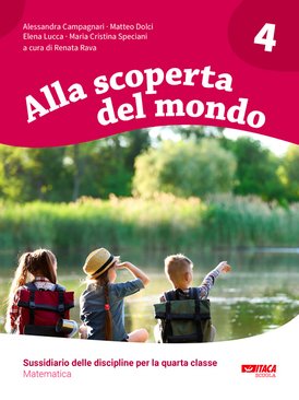 Alla scoperta del mondo 4. Sussidiario delle discipline per la quarta classe - Matteo Dolci, Alessandra Campagnari, Elena Lucca, Maria Cristina Speciani | Libro | Itacalibri