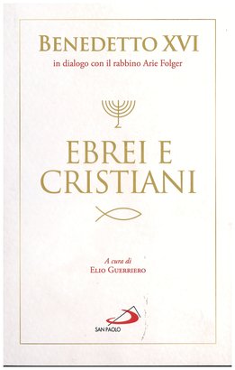 Ebrei e cristiani - Arie Folger, Papa Benedetto XVI (Joseph Ratzinger) | Libro | Itacalibri