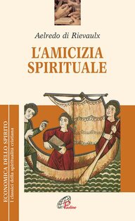 L'amicizia spirituale - Aelredo di Rievaulx | Libro | Itacalibri