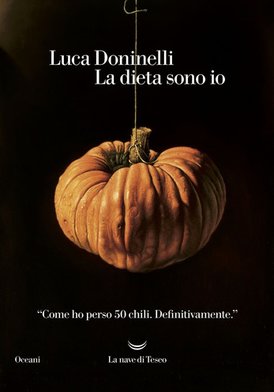 La dieta sono io: Come ho perso 50 chili. Definitivamente. Luca Doninelli | Libro | Itacalibri