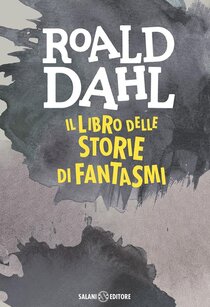 Il libro delle storie di fantasmi - Roald Dahl | Libro | Itacalibri