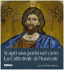 Si aprì una porta nel cielo. La Cattedrale di Monreale - AA.VV. | Libro | Itacalibri