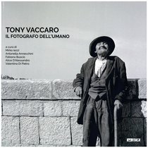 Tony Vaccaro. Il fotografo dell'umano - AA.VV. | Libro | Itacalibri