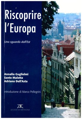 Riscoprire l'Europa: Uno sguardo dall'Est. Sante Maletta, Adriano Dell'Asta, Annalia Guglielmi | Libro | Itacalibri