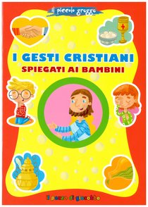 I gesti cristiani spiegati ai bambini - Serena Gigante | Libro | Itacalibri