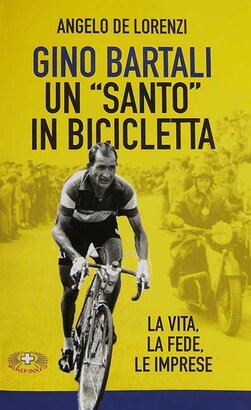 Gino Bartali un «santo» in bicicletta. La vita, la fede, le imprese. | Libro | Itacalibri