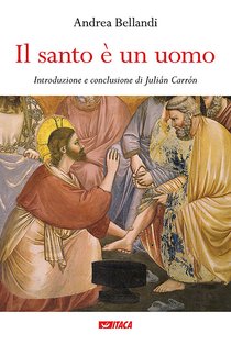 Il santo è un uomo - Andrea Bellandi | Libro | Itacalibri