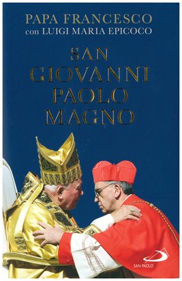 San Giovanni Paolo Magno - Papa Francesco (Jorge Mario Bergoglio), Luigi Maria Epicoco | Libro | Itacalibri