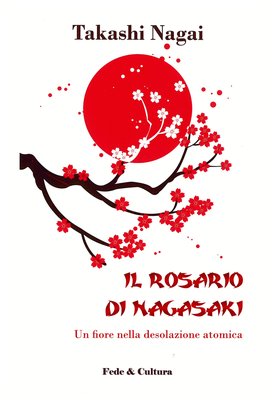 Il rosario di Nagasaki: Un fiore nella desolazione atomica. Takashi Nagai | Libro | Itacalibri