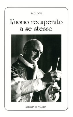 L'uomo recuperato a se stesso. Discorsi ai monaci - Paolo VI | Libro | Itacalibri