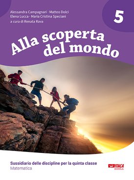 Alla scoperta del mondo 5. Sussidiario delle discipline per la quinta classe - Maria Cristina Speciani, Elena Lucca, Matteo Dolci, Alessandra Campagnari | Libro | Itacalibri