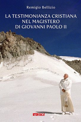 La testimonianza cristiana nel magistero di Giovanni Paolo II: Elementi per un dibattito teologico e un confronto con la cultura contemporanea a cento anni dalla sua nascita. Remigio Bellizio | Libro | Itacalibri