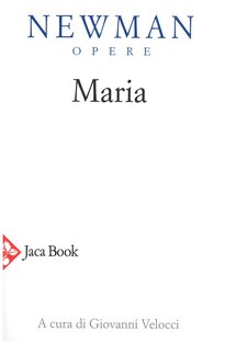 Maria: Lettere, sermoni, meditazioni. John Henry Newman | Libro | Itacalibri