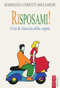 Risposami! Crisi & rinascita della coppia - Mariolina Migliarese Ceriotti | Libro | Itacalibri