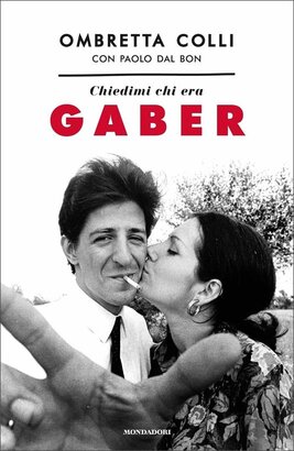 Chiedimi chi era Gaber - Paolo Dal Bon, Ombretta Colli | Libro | Itacalibri