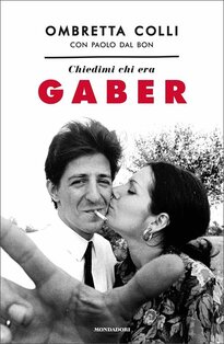 Chiedimi chi era Gaber - Ombretta Colli, Paolo Dal Bon | Libro | Itacalibri