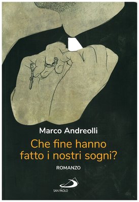 Che fine hanno fatto i nostri sogni? - Marco Andreolli | Libro | Itacalibri