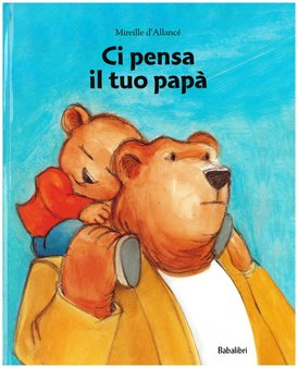 Ci pensa il tuo papà - Mireille D'Allancé | Libro | Itacalibri