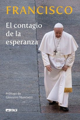 El contagio de la esperanza - Papa Francesco (Jorge Mario Bergoglio) | Libro | Itacalibri