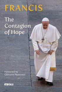 The Contagion of Hope - Papa Francesco (Jorge Mario Bergoglio) | Libro | Itacalibri