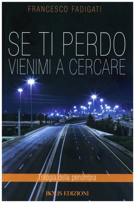 Se ti perdo vienimi a cercare - Francesco Fadigati | Libro | Itacalibri