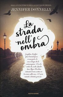 La strada nell'ombra - Jennifer Donnelly | Libro | Itacalibri