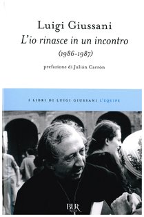 L'io rinasce in un incontro: 1986-1987. Luigi Giussani | Libro | Itacalibri