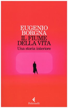 Il fiume della vita: Una storia interiore. Eugenio Borgna | Libro | Itacalibri