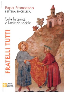 Fratelli tutti: Sulla fraternità e l'amicizia sociale. Papa Francesco (Jorge Mario Bergoglio) | Libro | Itacalibri