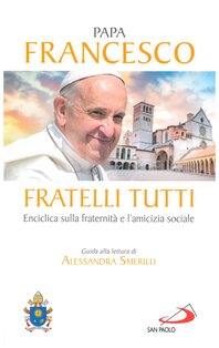 Fratelli tutti: Lettera enciclica sulla fraternità e l'amicizia sociale. Papa Francesco (Jorge Mario Bergoglio) | Libro | Itacalibri