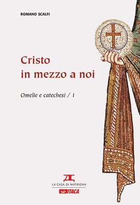 Cristo in mezzo a noi: Omelie e catechesi/1. Romano Scalfi | Libro | Itacalibri