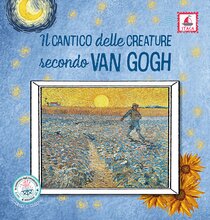 Il Cantico delle creature secondo Van Gogh - AA.VV. | Libro | Itacalibri