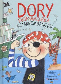 All'arrembaggio! Dory fantasmagorica - Abby Hanlon | Libro | Itacalibri