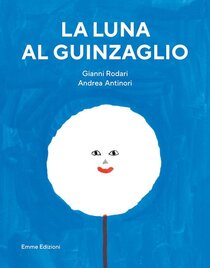 La luna al guinzaglio - Gianni Rodari | Libro | Itacalibri