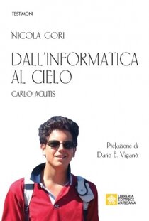 Dall'informatica al cielo. Carlo Acutis - Nicola Gori | Libro | Itacalibri