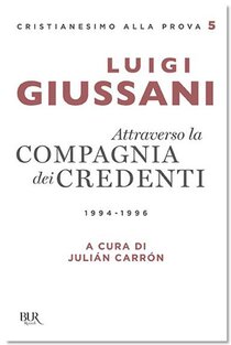 Attraverso la compagnia dei credenti: 1994-1996. Luigi Giussani | Libro | Itacalibri