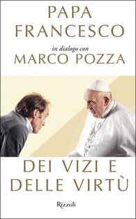 Dei vizi e delle virtù - Marco Pozza, Papa Francesco (Jorge Mario Bergoglio) | Libro | Itacalibri