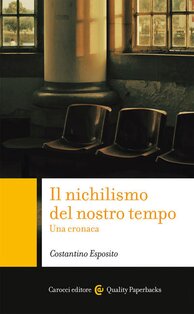 Il nichilismo del nostro tempo: Una cronaca. Costantino Esposito | Libro | Itacalibri