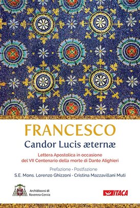 Candor Lucis aeternae: Lettera Apostolica in occasione del VII Centenario della morte di Dante Alighieri. Papa Francesco (Jorge Mario Bergoglio) | eBook | Itacalibri