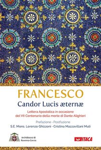 Candor Lucis aeternae: Lettera Apostolica in occasione del VII Centenario della morte di Dante Alighieri. Papa Francesco (Jorge Mario Bergoglio) | Libro | Itacalibri