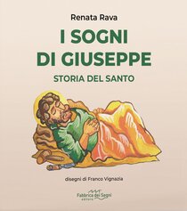 I sogni di Giuseppe: Storia del Santo. Renata Rava | Libro | Itacalibri