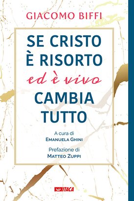 Se Cristo è risorto ed è vivo cambia tutto - Giacomo Biffi | Libro | Itacalibri