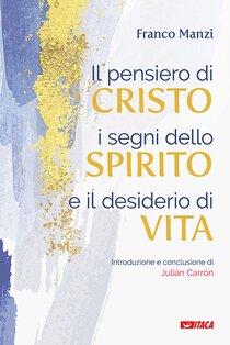 Il pensiero di Cristo, i segni dello Spirito e il desiderio di vita - Franco Manzi | Libro | Itacalibri