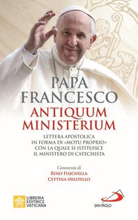 Antiquum ministerium: Lettera apostolica in forma di «Motu proprio» con la quale si istituisce il ministero di Catechista. Papa Francesco (Jorge Mario Bergoglio) | Libro | Itacalibri