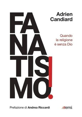 Fanatismo! Quando la religione è senza Dio - Adrien Candiard | Libro | Itacalibri