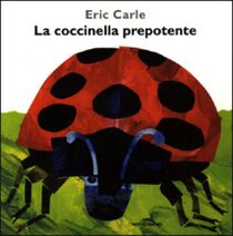 La coccinella prepotente - Eric Carle | Libro | Itacalibri