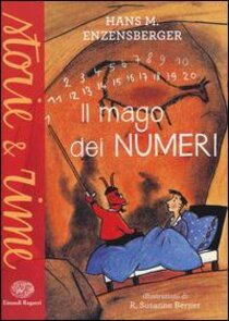 Il mago dei numeri: Un libro da leggere prima di addormentarsi, dedicato a chi ha paura della matematica. Hans M. Enzensberger | Libro | Itacalibri