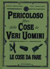 Il pericoloso libro delle cose da veri uomini. Le cose da fare - Hal Iggulden, Conn Iggulden | Libro | Itacalibri